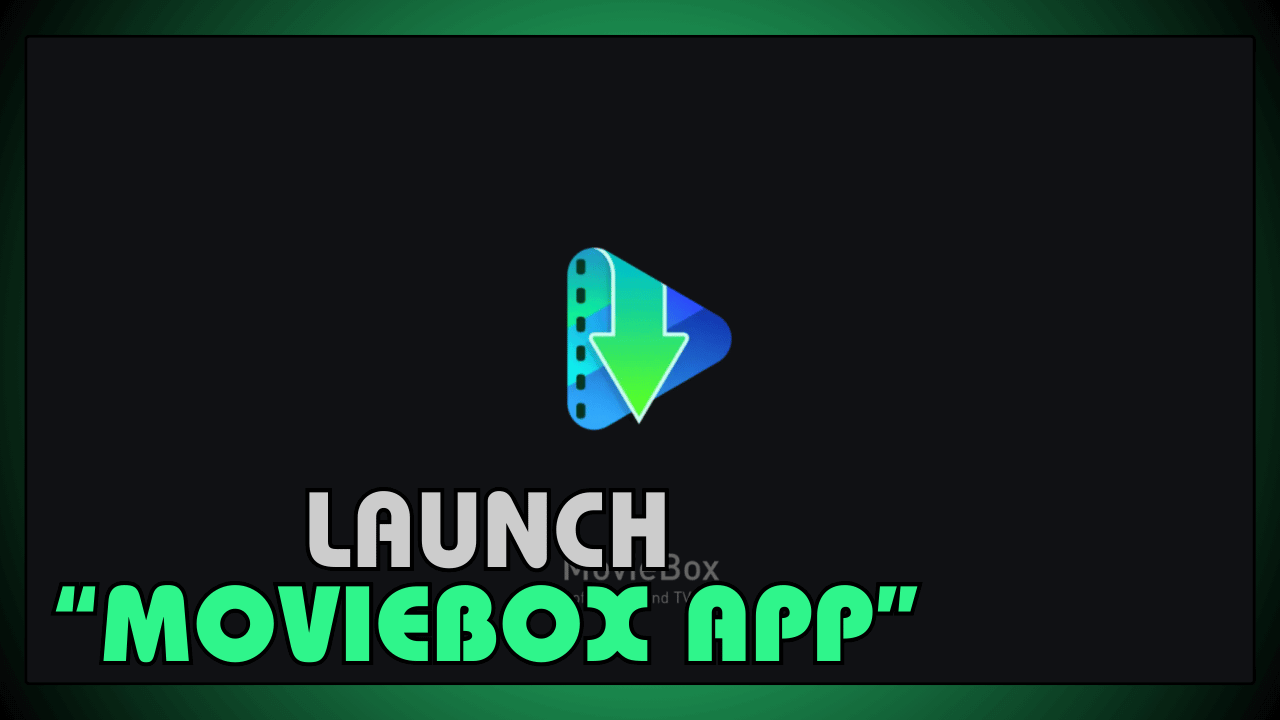 Launch MovieBox App